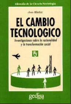 El Cambio Tecnologico: Investigaciones Sobre La Racionalidad Y La Tran