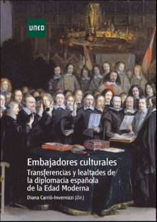 Embajadores Culturales. Transferencias Y Lealtades De La Diplomacia Es