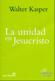 La Unidad En Jesucristo. Escritos De Ecumenismo