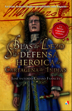 Blas De Lezo Y La Defensa Heroica De Cartagena De Indias