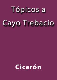 Tópicos A Cayo Trebacio (ebook) Tópicos A Cayo Trebacio (ebook)