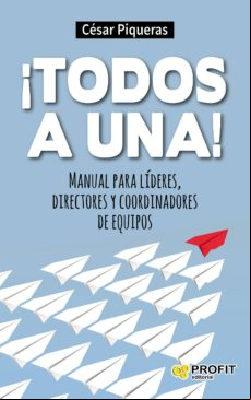 ¡todos A Una! Manual Para Lideres Directores Y Coordinadores De Equipo