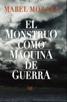 El Monstruo Como Máquina De Guerra (ebook)