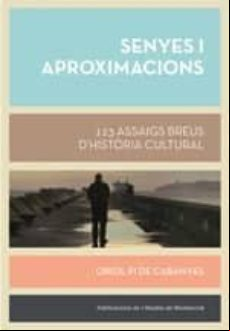Senyes I Aproximacions: 123 Assaigs Breus Dhistòria Cultural