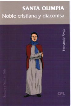 Santa Olimpia: Noble Cristiana Y Diaconisa