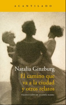El Camino Que Va A La Ciudad Y Otros Relatos (ebook)
