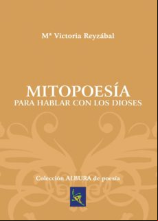 Mitopoesía Para Hablar Con Los Dioses (ebook)