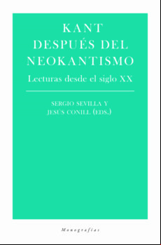 Kant Despues Del Neokantismo: Lecturas Desde El Siglo Xx