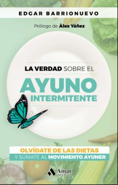 La Verdad Sobre El Ayuno Intermitente (ebook)