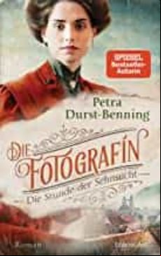 Die Fotografin - Die Stunde Der Sehnsucht: Roman (fotografinnen-saga 4