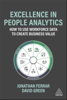EXCELLENCE IN PEOPLE ANALYTICS: HOW TO USE WORKFORCE DATA TO CREATE BUSINESS VALUE (edición en inglés)
