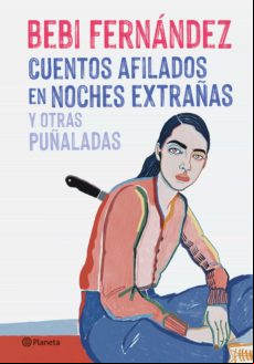 Cuentos Afilados En Noches Extrañas Y Otras Puñaladas (ebook)