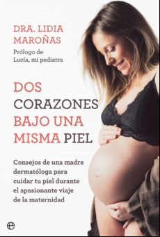 Dos Corazones Bajo Una Misma Piel. Consejos De Una Madre Dermatóloga P