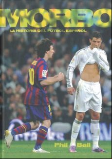 Morbo: La Historia Del Futbol Español