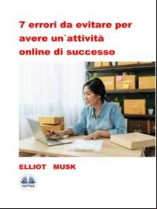 7 Errori Da Evitare Per Avere Unattività Online Di Successo (ebook)