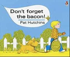 Don T Forget The Bacon