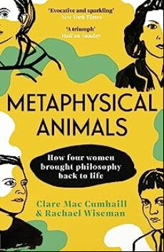 METAPHYSICAL ANIMALS : HOW FOUR WOMEN BROUGHT PHILOSOPHY BACK TO LIFE (edición en inglés)