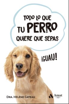 TODO LO QUE TU PERRO QUIERE QUE SEPAS