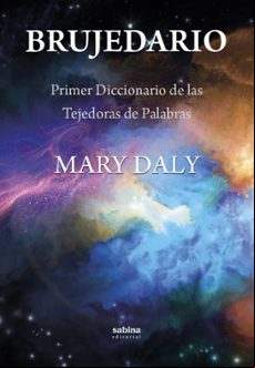 BRUJEDARIO. PRIMER DICCIONARIO DE LAS TEJEDORAS DE PALABRAS