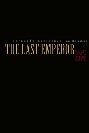 Bernardo Bertolucci and the Making of The Last Emperor Bernardo Bertolucci and the Making of The Last Emperor
