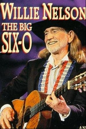 Willie Nelson: The Big Six-O Willie Nelson: The Big Six-O