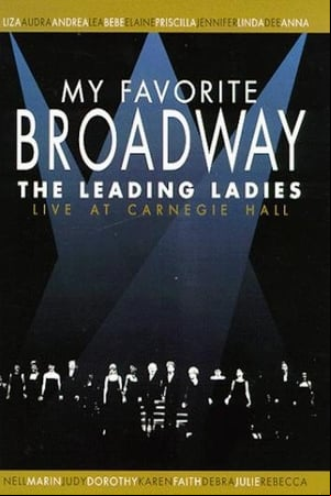 My Favorite Broadway: The Leading Ladies My Favorite Broadway: The Leading Ladies