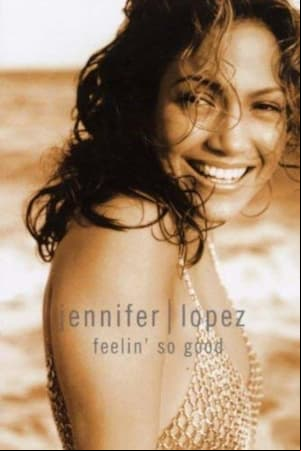 Jennifer Lopez: Feelin So Good Jennifer Lopez: Feelin So Good