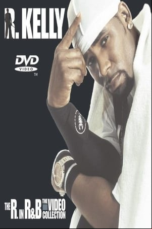 R. Kelly: The R. in R&B - The Video Collection R. Kelly: The R. in R&B - The Video Collection