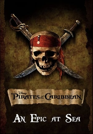 An Epic At Sea: The Making of Pirates of the Caribbean: The Curse of the Black Pearl