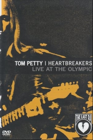 Tom Petty and the Heartbreakers: Live at the Olympic (The Last DJ) Tom Petty and the Heartbreakers: Live at the Olympic (The Last DJ)