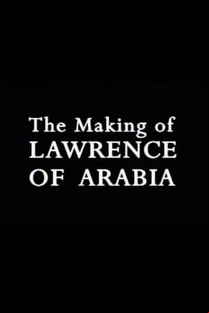 The Making of Lawrence of Arabia The Making of Lawrence of Arabia
