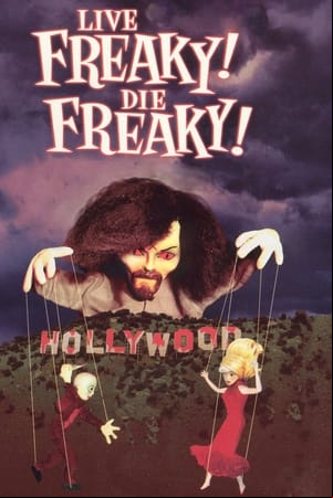 Live Freaky! Die Freaky! Live Freaky! Die Freaky!