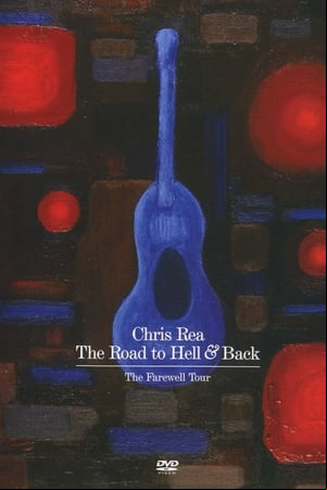 Chris Rea: The Road to Hell and Back Chris Rea: The Road to Hell and Back