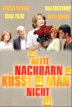 Nette Nachbarn küsst man nicht
