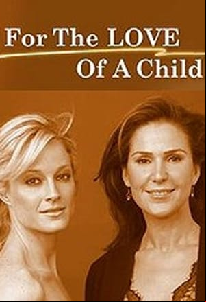 For the Love of a Child For the Love of a Child