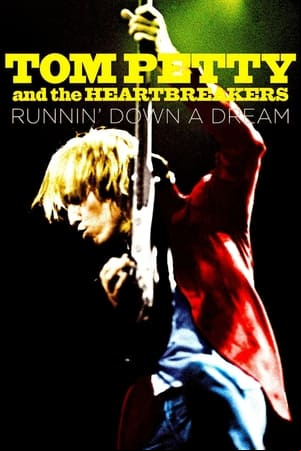 Tom Petty and the Heartbreakers: Runnin Down a Dream Tom Petty and the Heartbreakers: Runnin Down a Dream