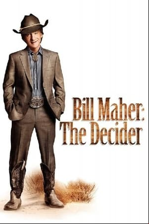 Bill Maher: The Decider Bill Maher: The Decider