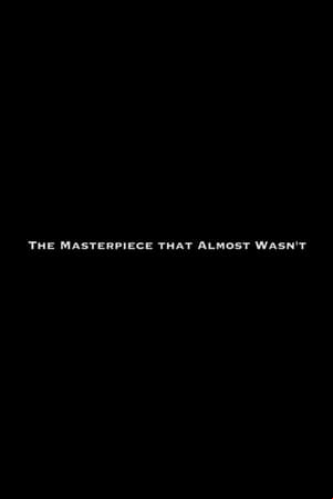The Masterpiece That Almost Wasnt