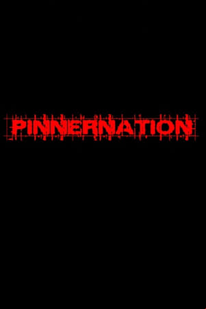 Pinnernation The Movie Pinnernation The Movie