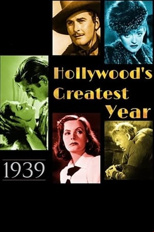 1939: Hollywoods Greatest Year 1939: Hollywoods Greatest Year