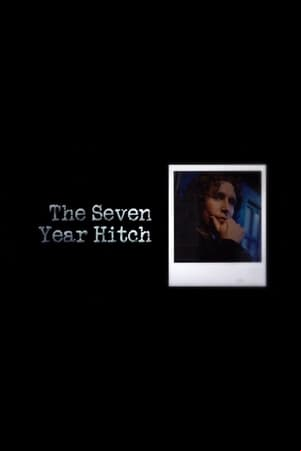 The Seven Year Hitch The Seven Year Hitch