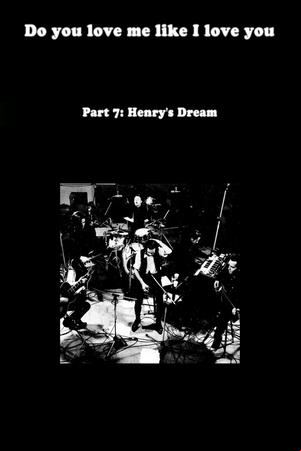 Do You Love Me Like I Love You (Part 7: Henrys Dream) Do You Love Me Like I Love You (Part 7: Henrys Dream)
