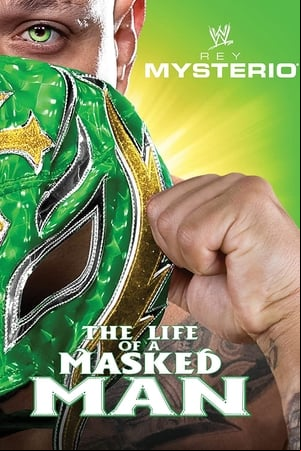 WWE: Rey Mysterio - The Life of a Masked Man WWE: Rey Mysterio - The Life of a Masked Man