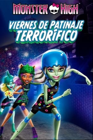 Monster High: Viernes de patinaje terrorífico Monster High: Viernes de patinaje terrorífico