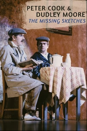 Peter Cook and Dudley Moore: The Missing Sketches Peter Cook and Dudley Moore: The Missing Sketches