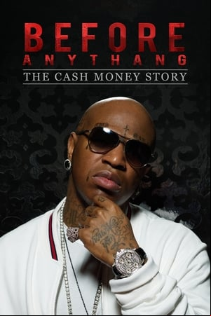 Before Anythang: The Cash Money Story