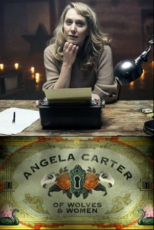 Angela Carter: Of Wolves & Women Angela Carter: Of Wolves & Women