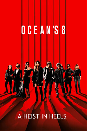Oceans 8: A Heist In Heels Oceans 8: A Heist In Heels