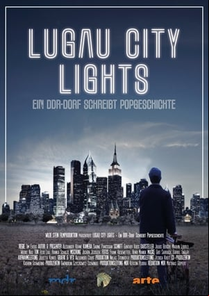 Lugau City Lights - Ein DDR-Dorf schreibt Popgeschichte