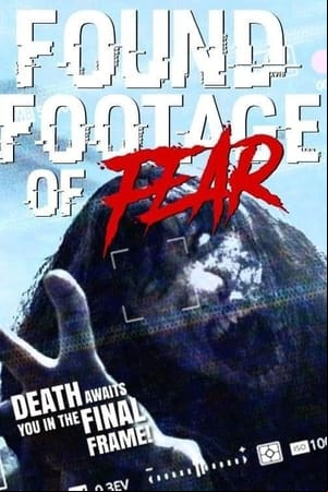 Found Footage of Fear Found Footage of Fear